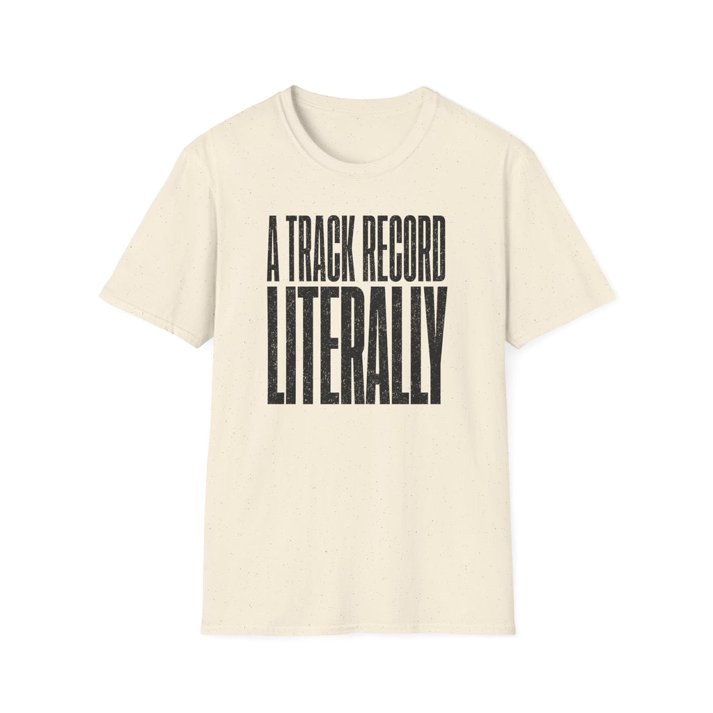 A Track Record Literally T-Shirt