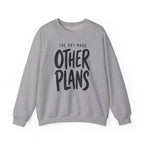 The Sky Made Other Plans Crewneck