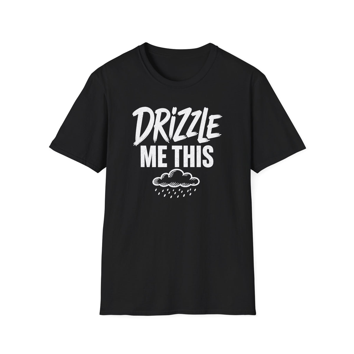 Drizzle Me This T-Shirt