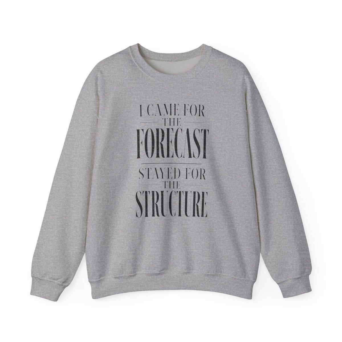 I Came for the Forecast Stayed for the Structure Crewneck
