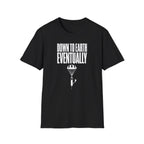 Down to Earth, Eventually T-Shirt