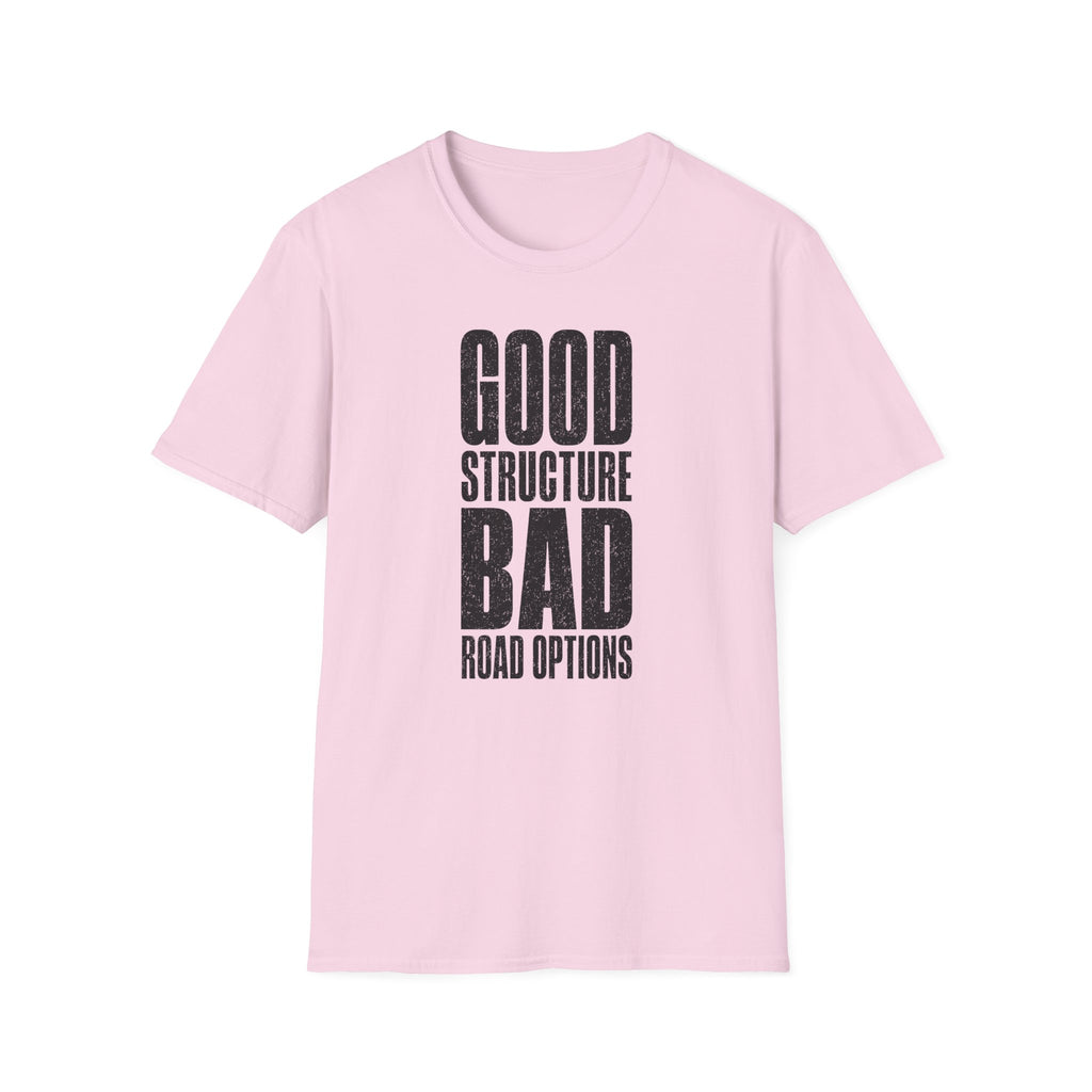 Good Structure Bad Road Options T-Shirt