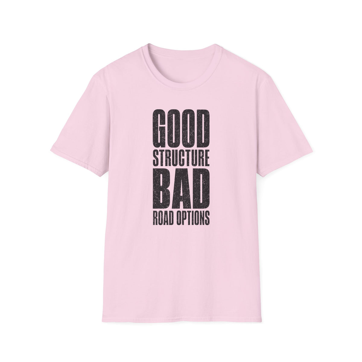 Good Structure Bad Road Options T-Shirt