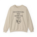 Processing the Morning Pass Crewneck