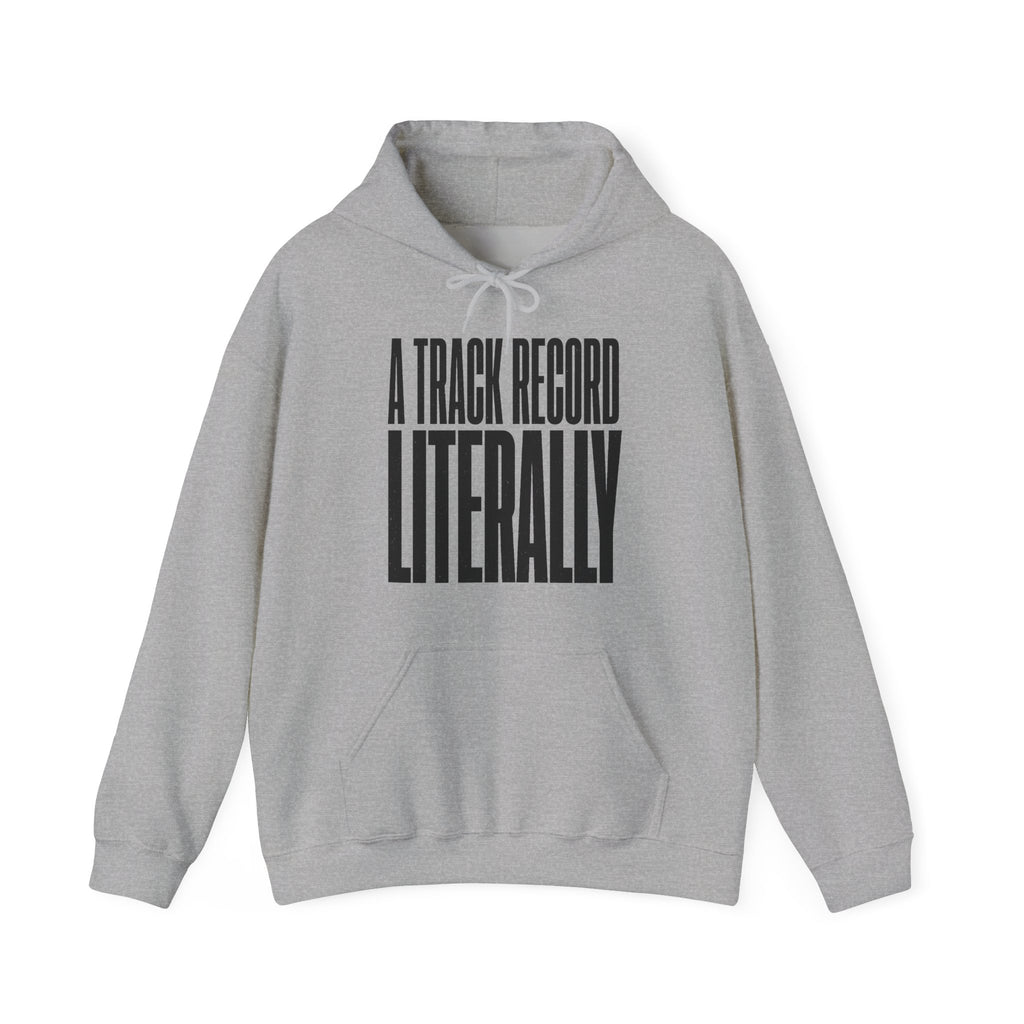 A Track Record Literally Hoodie