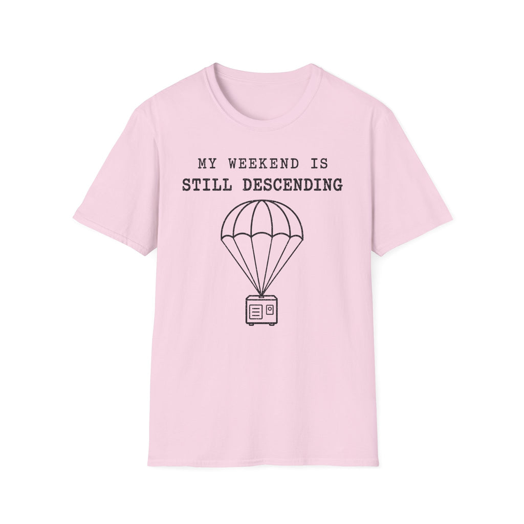 My Weekend Is Still Descending T-Shirt
