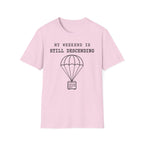 My Weekend Is Still Descending T-Shirt