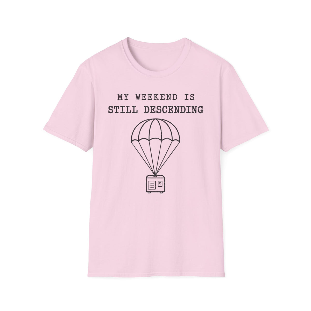 My Weekend Is Still Descending T-Shirt