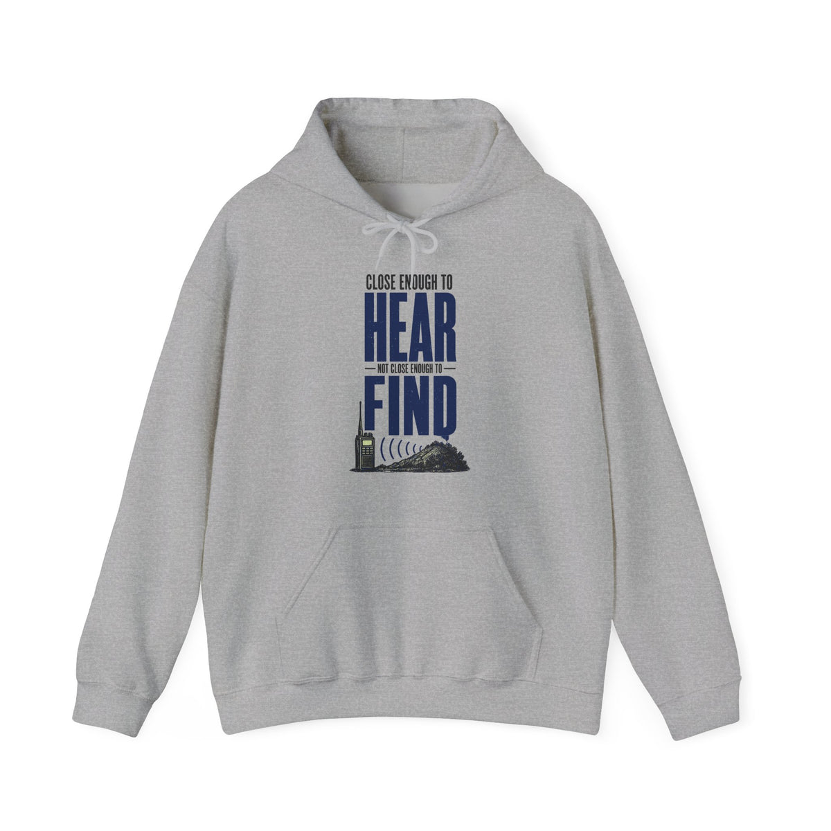 Close Enough to Hear Not Close Enough to Find Hoodie