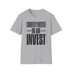 Currently Invested in an Invest T-Shirt