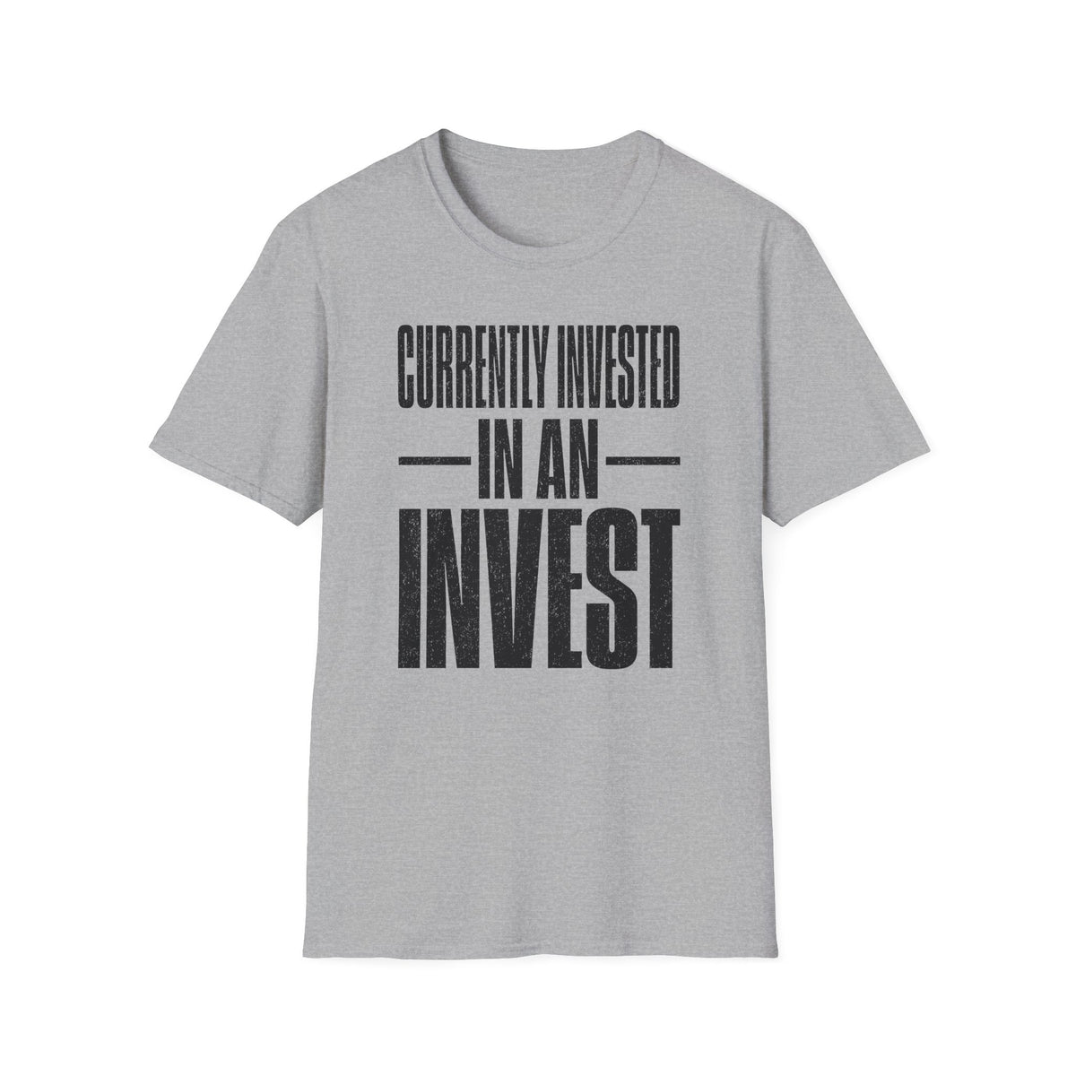 Currently Invested in an Invest T-Shirt