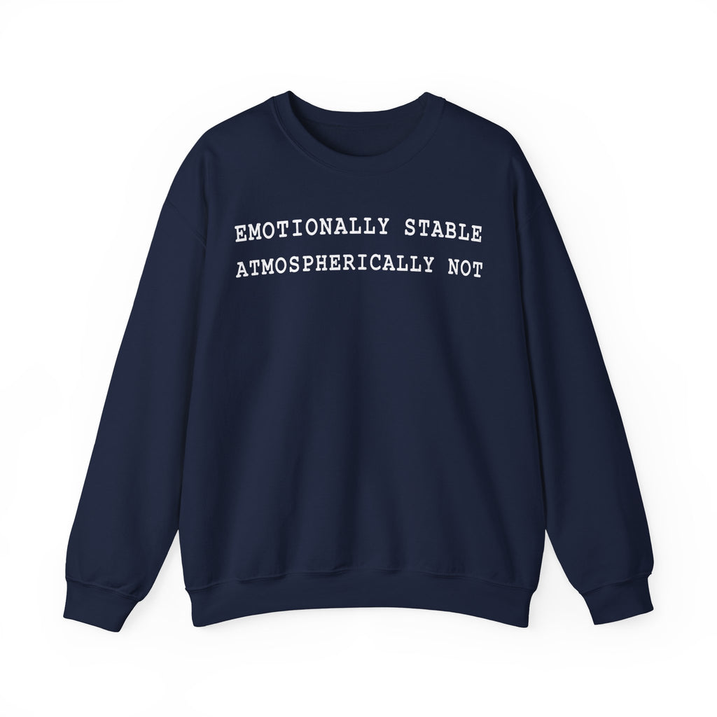 Emotionally Stable Atmospherically Not Crewneck