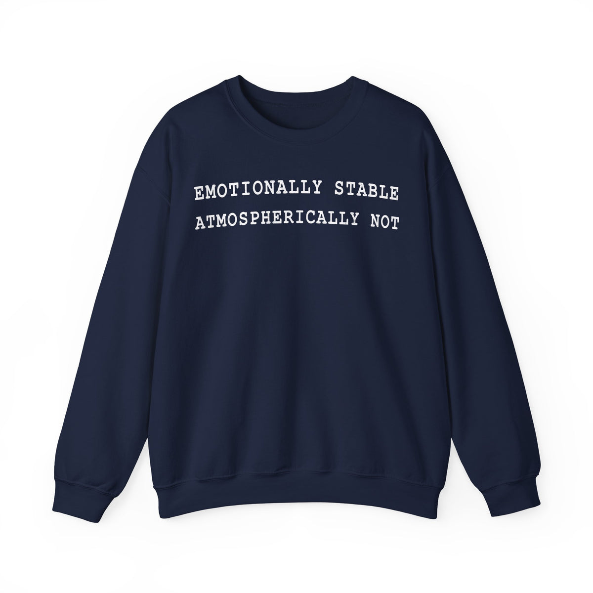 Emotionally Stable Atmospherically Not Crewneck