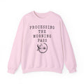 Processing the Morning Pass Crewneck