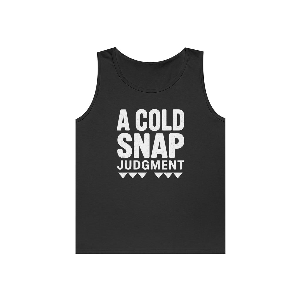 A Cold Snap Judgment Tank Top