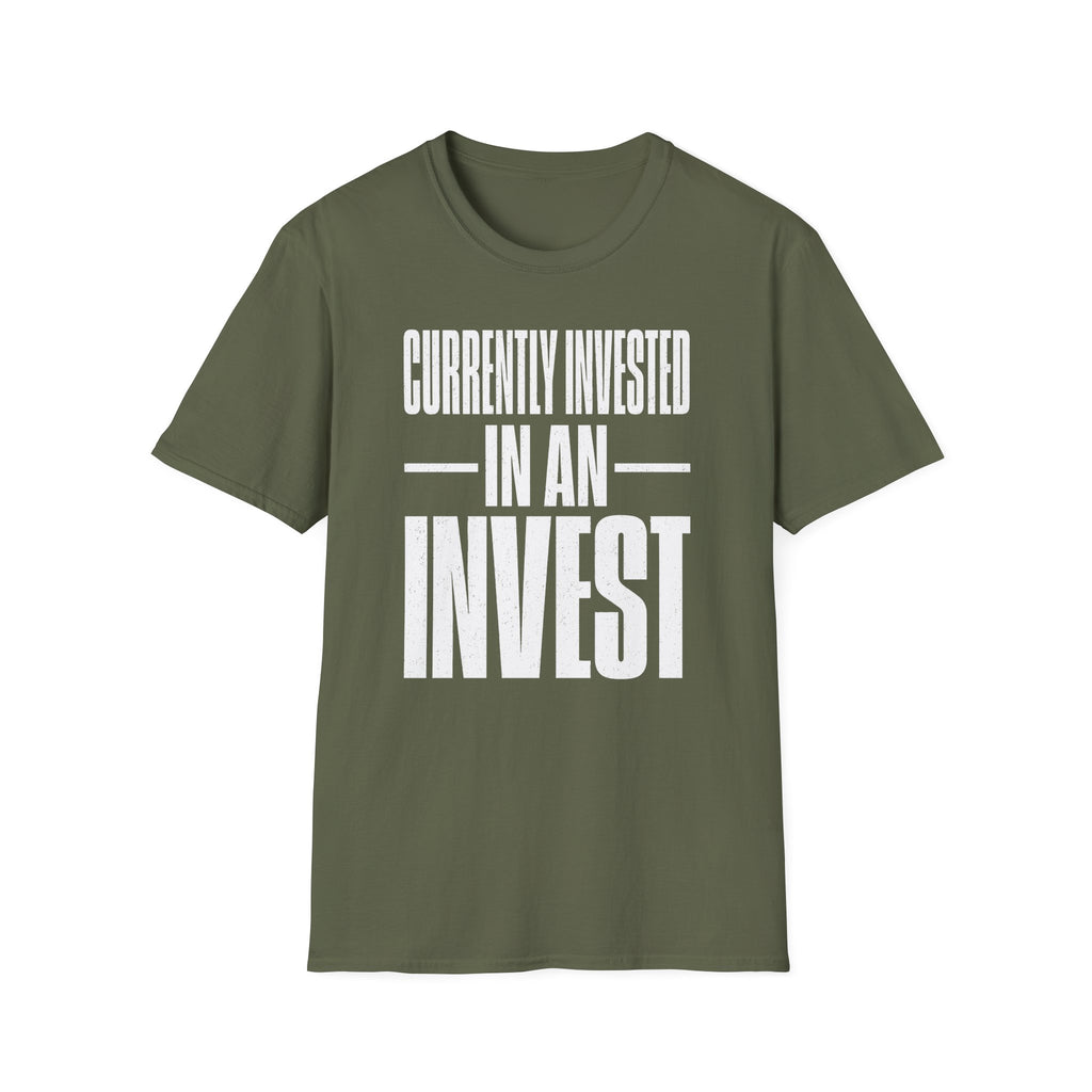 Currently Invested in an Invest T-Shirt