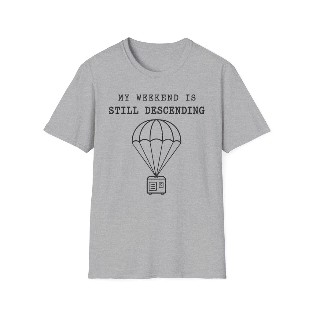 My Weekend Is Still Descending T-Shirt
