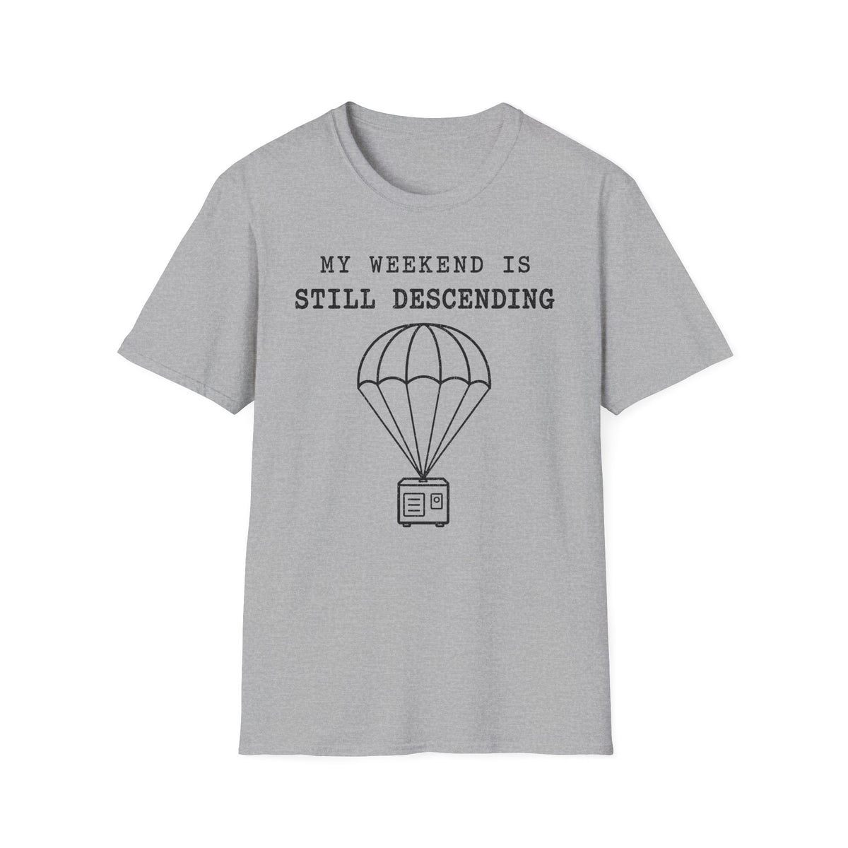 My Weekend Is Still Descending T-Shirt