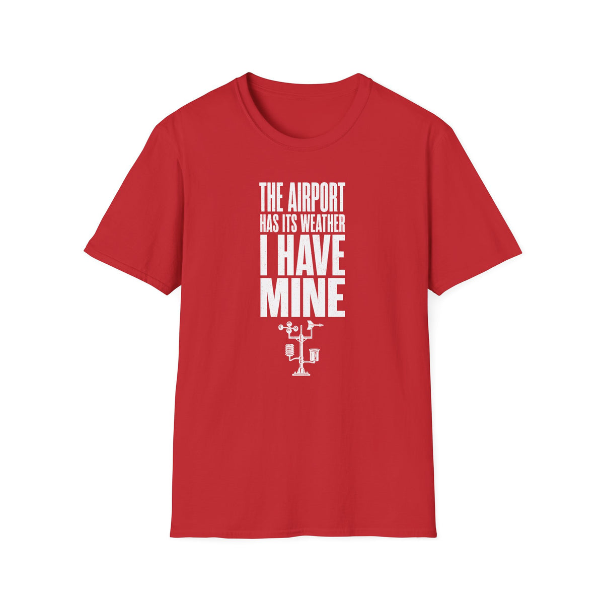 The Airport Has Its Weather I Have Mine T-Shirt