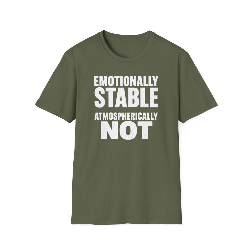Emotionally Stable Atmospherically Not T-Shirt