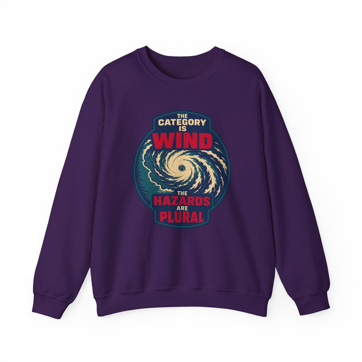 The Category Is Wind the Hazards Are Plural Crewneck