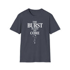The Burst Is yet to Come T-Shirt