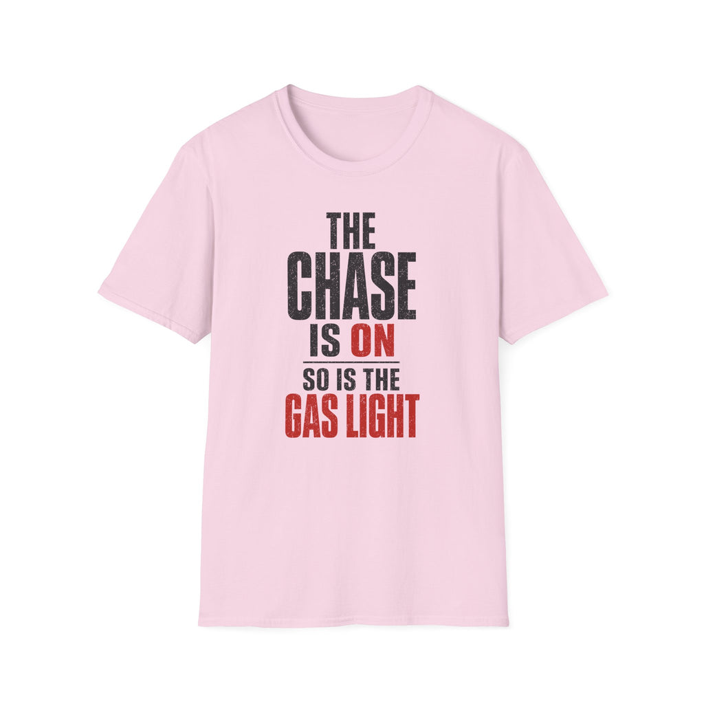 The Chase Is On, So Is the Gas Light T-Shirt