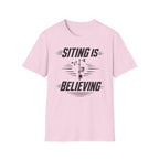 Siting Is Believing T-Shirt