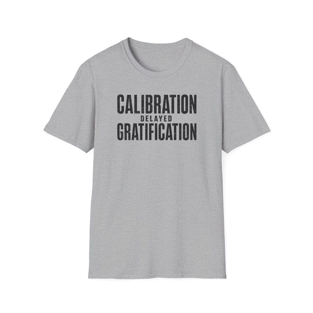Calibration Delayed Gratification T-Shirt