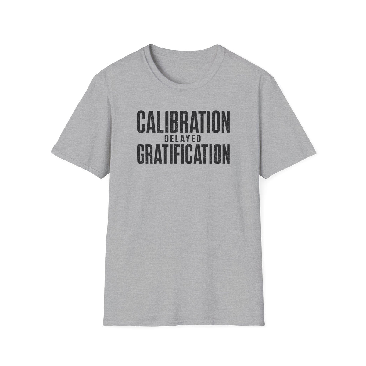 Calibration Delayed Gratification T-Shirt