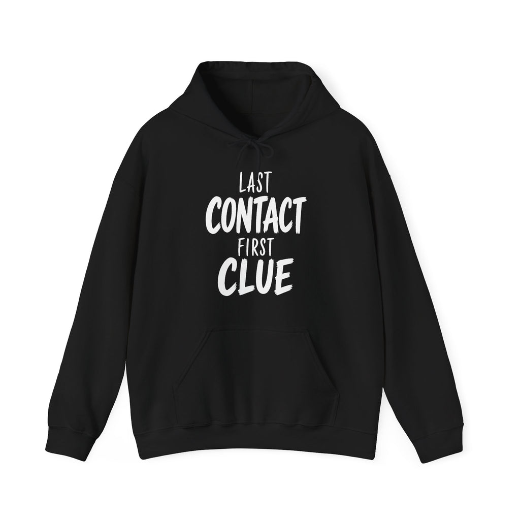 Last Contact First Clue Hoodie