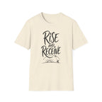 Rise and Receive T-Shirt