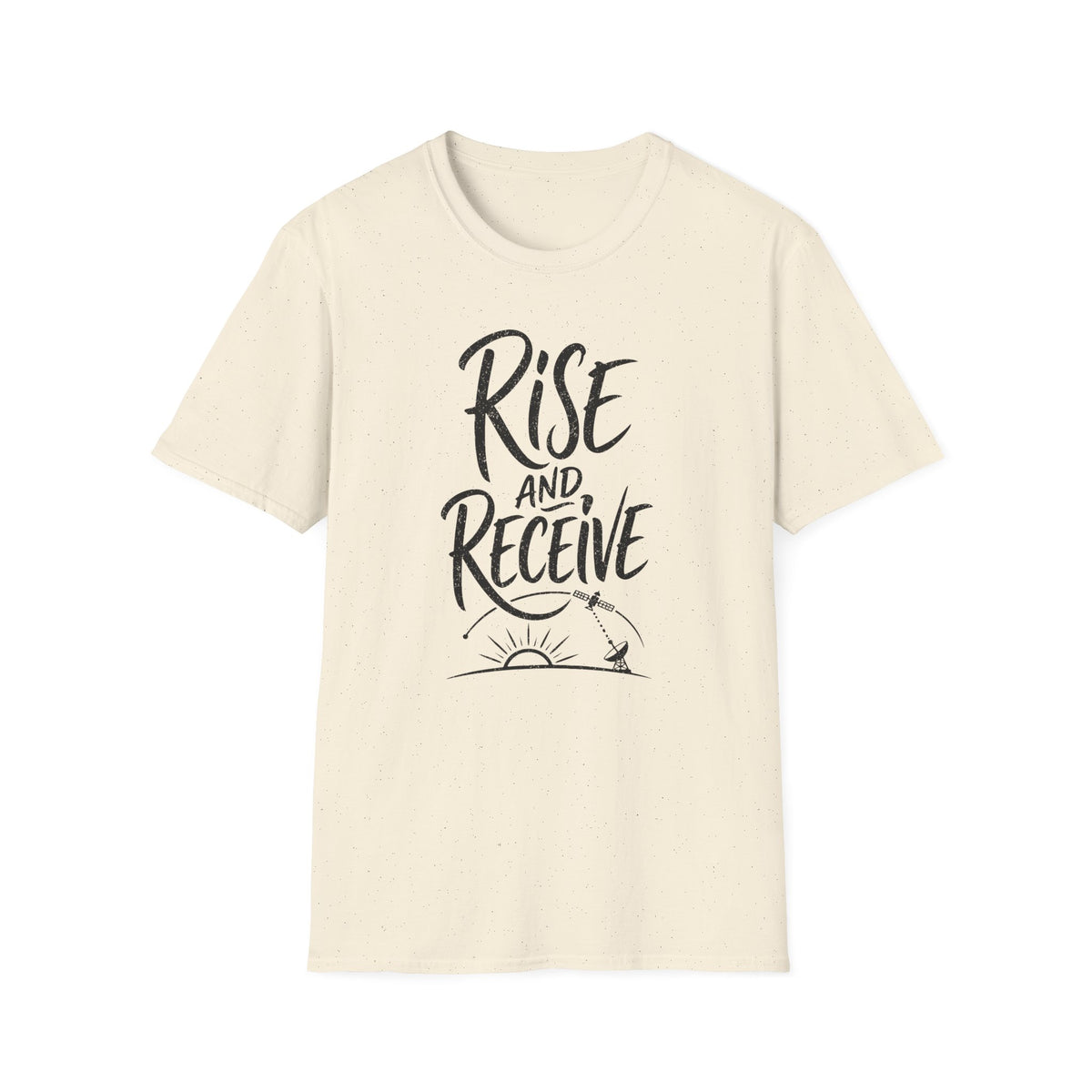 Rise and Receive T-Shirt