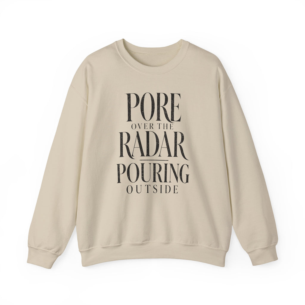 Pore Over the Radar Pouring Outside Crewneck