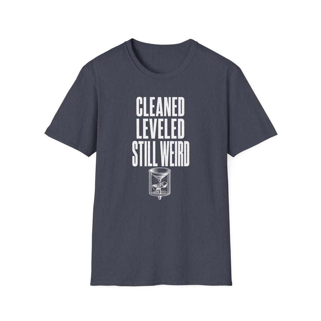 Cleaned Leveled Still Weird T-Shirt