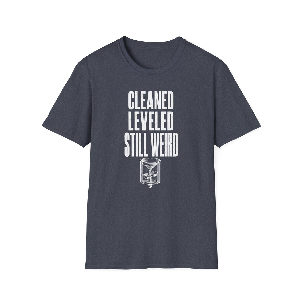 Cleaned Leveled Still Weird T-Shirt