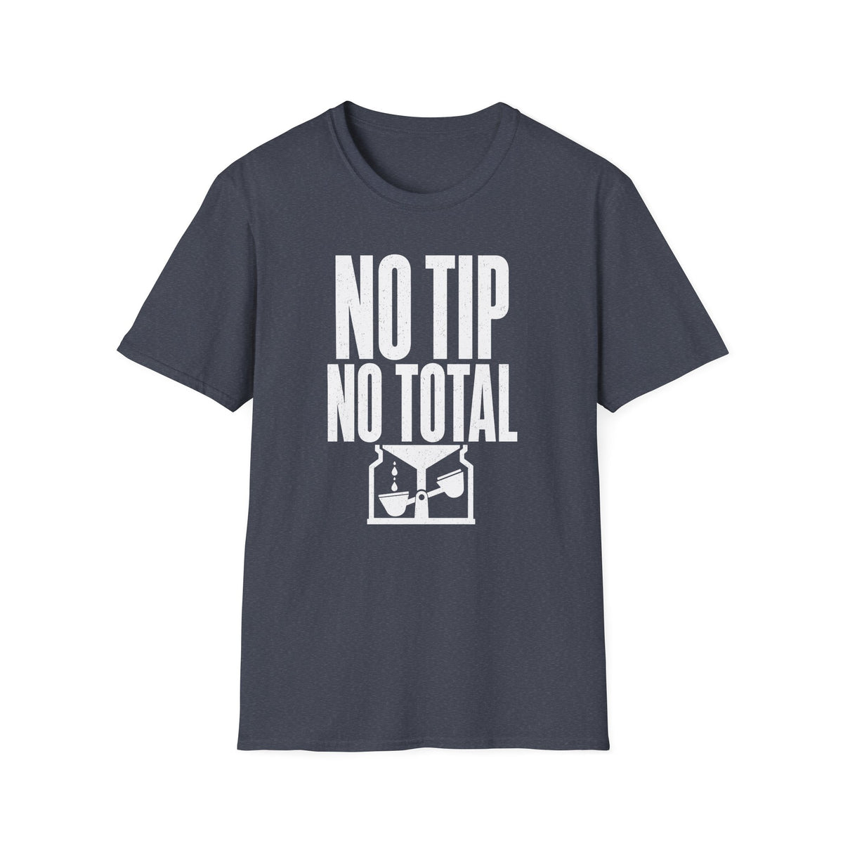 No Tip No Total T-Shirt