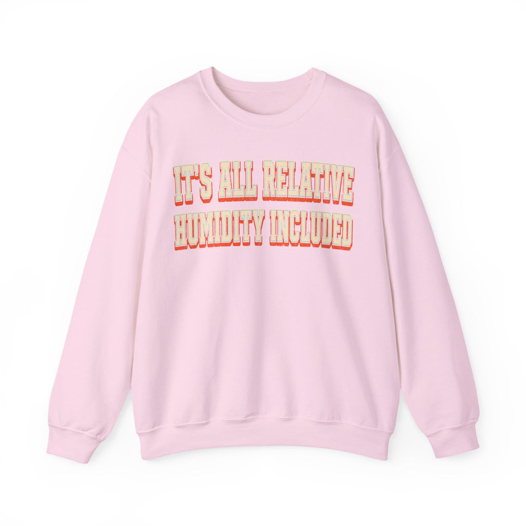 It's All Relative Humidity Included Crewneck