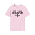 AOS to LOS No Small Talk T-Shirt