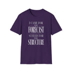 I Came for the Forecast Stayed for the Structure T-Shirt