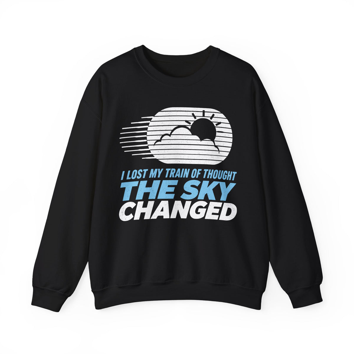I Lost My Train of Thought The Sky Changed Crewneck