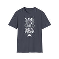 Name That Cloud Say It Proud T-Shirt