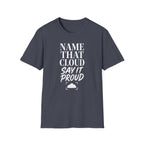 Name That Cloud Say It Proud T-Shirt