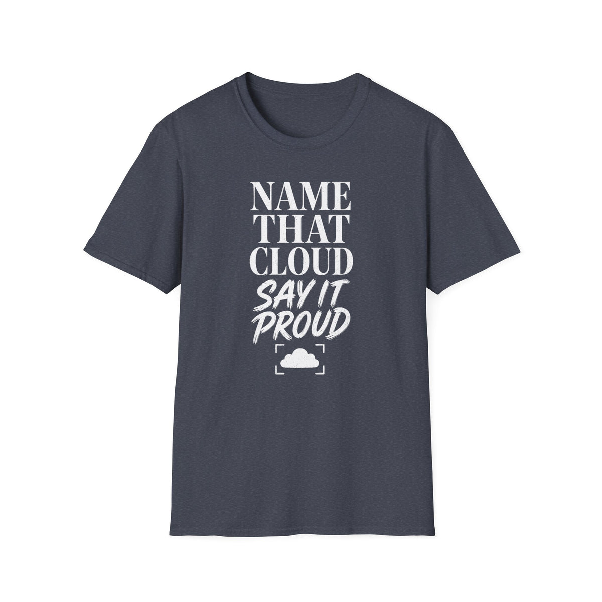 Name That Cloud Say It Proud T-Shirt