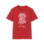 Missed Connection Next Pass Pending T-Shirt