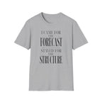 I Came for the Forecast Stayed for the Structure T-Shirt