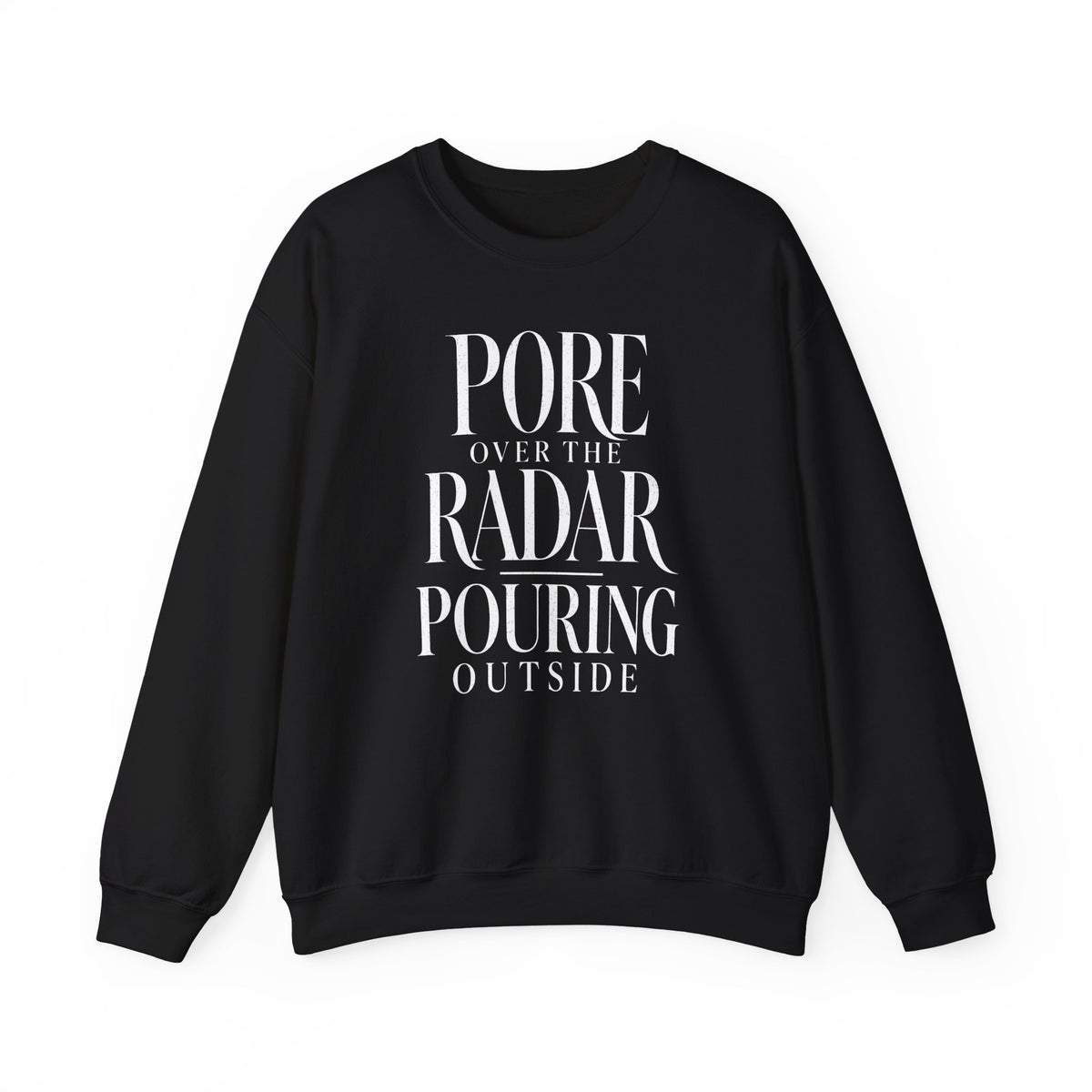 Pore Over the Radar Pouring Outside Crewneck