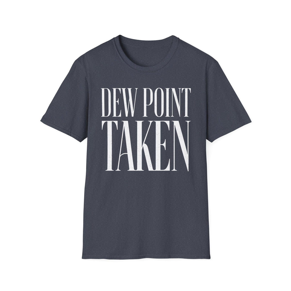 Dew Point Taken T-Shirt