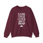 Name That Cloud Say It Proud Crewneck