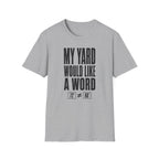 My Yard Would Like a Word T-Shirt